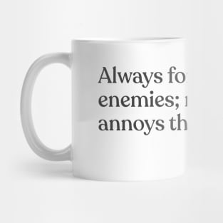 Oscar Wilde - Always forgive your enemies; nothing annoys them so much. Mug